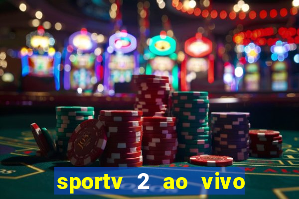 sportv 2 ao vivo futebol play hd